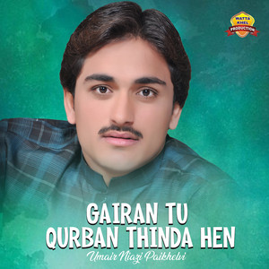 Umair Niazi Paikhelvi - Gairan Tu Qurban Thinda Hen