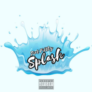 Splash by Dirt Filthy