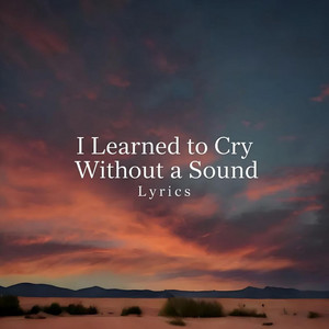 I Learned to Cry Without a Sound by Emolyra