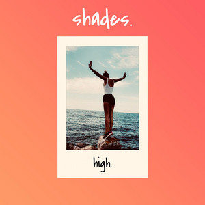 high. by shades.
