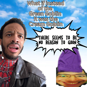 What if instead of the Green Goblin it was the Cream Goblin