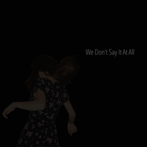 We Don't Say It at All
