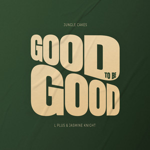 Good To Be Good by L Plus, Jasmine Knight
