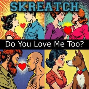 DO YOU LOVE ME TOO?