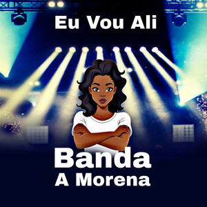 Banda A Morena - Eu Vou Ali