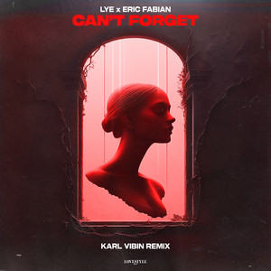 Can't Forget - Karl Vibin Remix by LyE, Eric Fabian, Karl Vibin