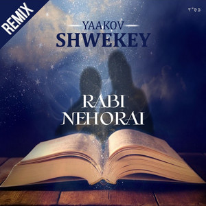 Rabi Nehorai - Official Remix by Yaakov Shwekey