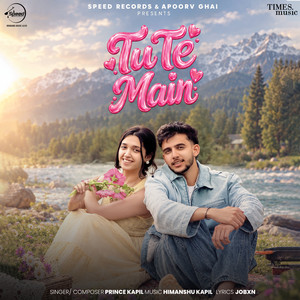 Tu Te Main by Prince kapil, Himanshu Kapil, Jobxn
