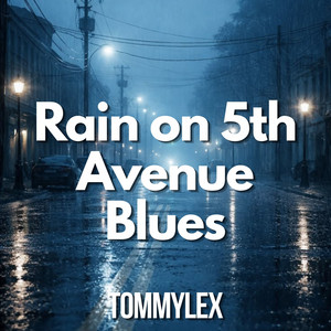 Rain on 5th Avenue Blues by TOMMYLEX