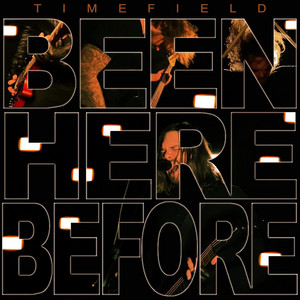 Been Here Before by Timefield