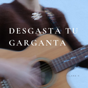 Desgasta tu garganta by CLARA H
