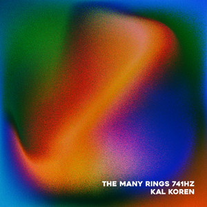 The Many Rings 741Hz by Kal Koren