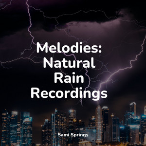 Melodies: Natural Rain Recordings album