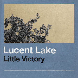 Little Victory by Lucent Lake