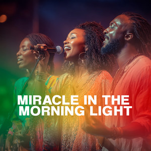 Miracle in the Morning Light by Gospel Reggae Voices
