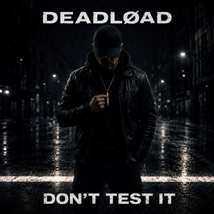 Don't Test It by DEADLØAD
