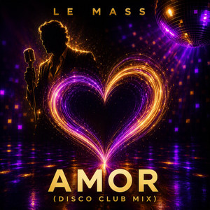 Amor · LE MASS · Disco Club Mix by LE MASS