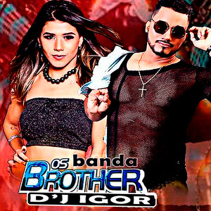 banda os brother - D'j Igor