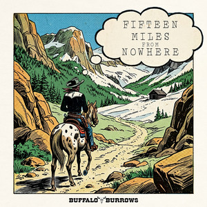 15 Miles from Nowhere by Buffalo Burrows