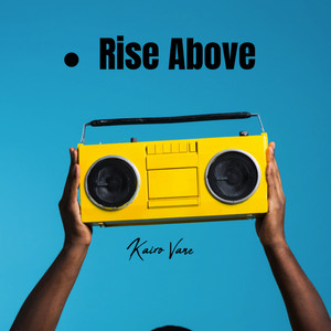 Rise Above by Kairo Vane