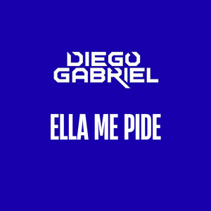 Ella me pide by Diego Gabriel Q
