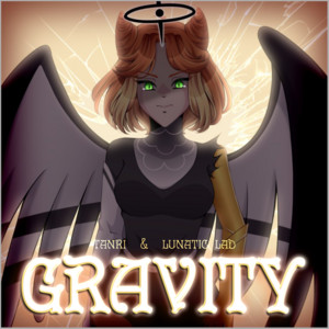 Gravity by Tanri, Lunatic Lad
