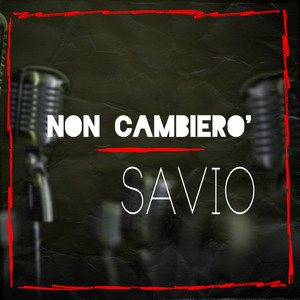 Savio - Non Cambiero'