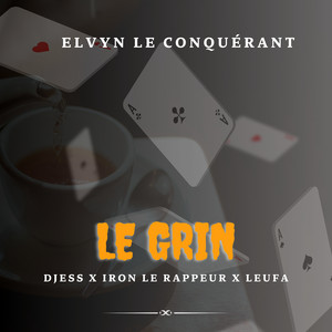 Elvyn Le Conquérant - LE GRIN (feat. Leufa, Djess & Iron le rappeur)