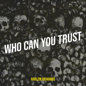 Who Can You Trust by Harlem Richard$