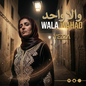 Wala Wahad by Yezza