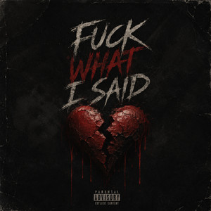 Fuck What I Said by Lil Swipey