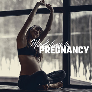 Mindfulness in Pregnancy - Music for Meditation Practice that can Help to Fight Anxiety, Depression and Stress in the Perinatal Period album
