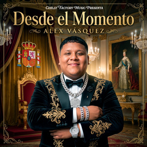 Desde El Momento by Chilly Factory Music, Alex Vasquez