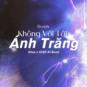 Elisa & 3CEE AI Band - Không Với Tới Ánh Trăng (Remix)