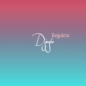 Djxyto - Rejoice