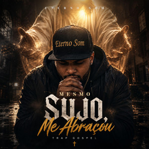 Mesmo Sujo, Me Abraçou by Eterno Som