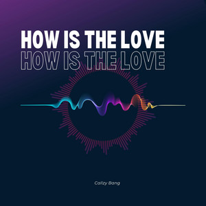 How is the love by Callzy Bang
