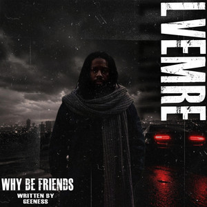 Why Be Friends by LVEMRE
