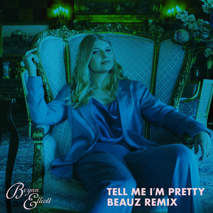 Tell Me I'm Pretty - BEAUZ Remix by Brynn Elliott, BEAUZ