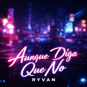 aunque diga que no by ryvan