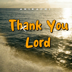 Thank You Lord by Anikachi