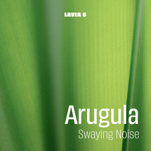 Arugula Swaying Noise by Lavia 6