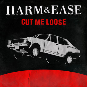 Cut Me Loose by Harm & Ease