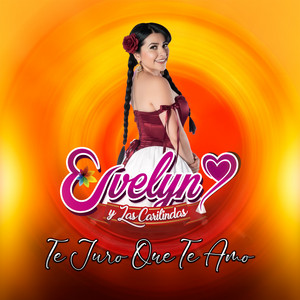 Evelyn y las Carilindas - Te Juro Que Te Amo