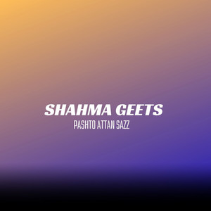 Shahma Geets - Pashto Attan Sazz