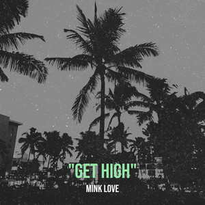 Mink Love - "Get High"