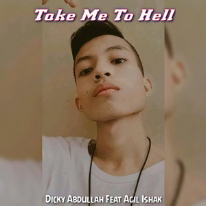 Dicky Abdullah - Take Me To Hell (feat. Agil Ishak)