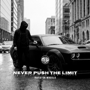 NEVER PUSH THE LIMIT (MOW) by MAFIA ON WHEELS