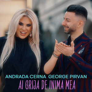Andrada Cerna - Ai grija de inima mea (feat. George Pirvan)