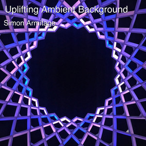 Simon Armitage - Uplifting Ambient Background